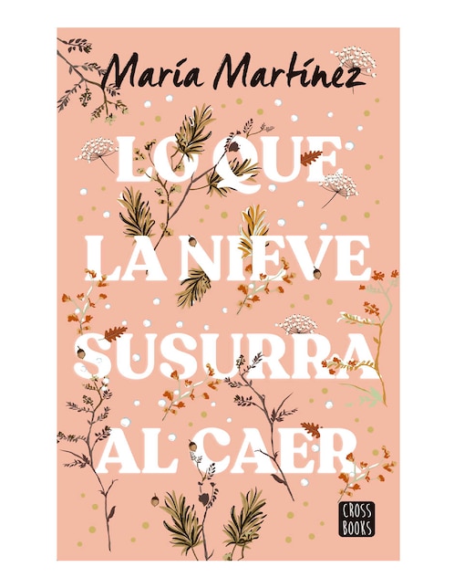 Libro Lo que la nieve susurra al caer de Maria Martínez