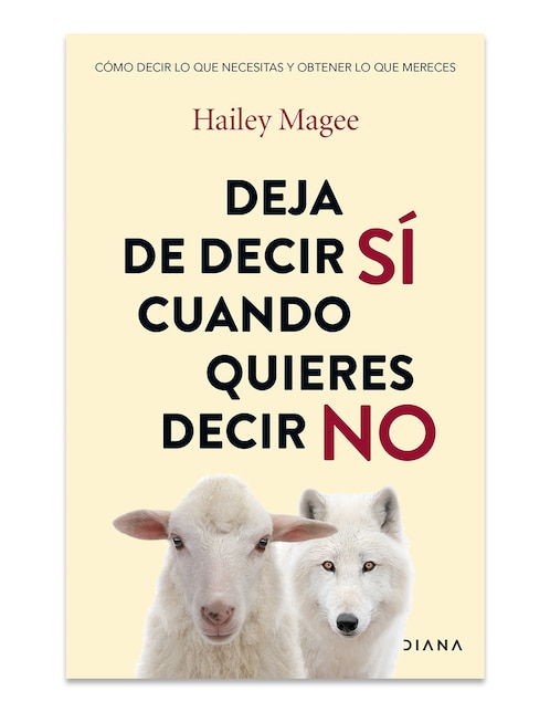 Libro Deja de Decir Sí Cuando Quieres Decir No de Hailey Magee